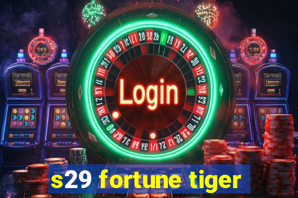 s29 fortune tiger